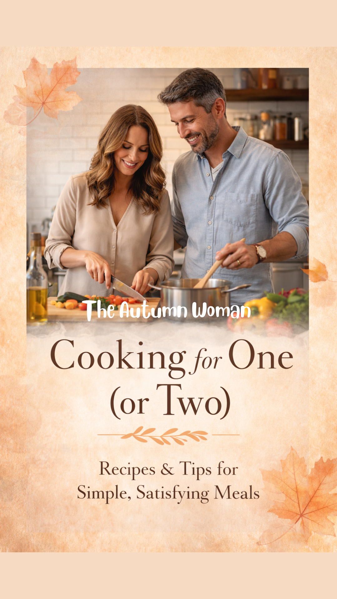 The Autumn Woman Cooking for One or (Two)
